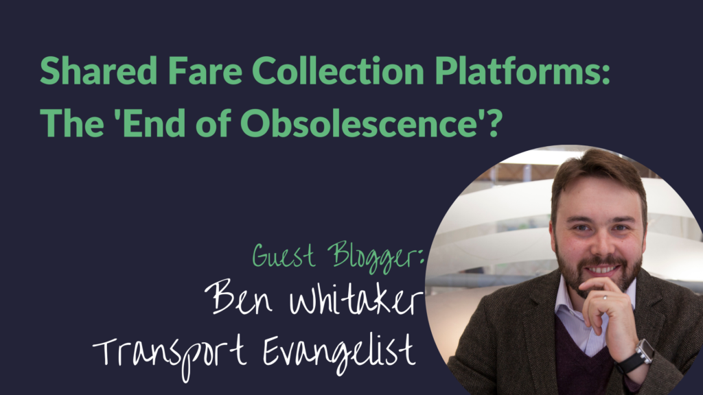 Bens blog End of Obsolescence Fare Collection Platform